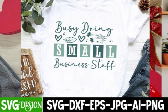 Busy Doing Small Business Stuff SVG for T-Shirt Graphics