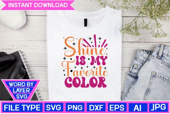 Shine is My Favorite Color SVG: Graphics & T-Shirt Designs