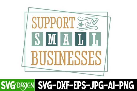 Support Small Business SVG Design: Graphics & T-Shirt Designs